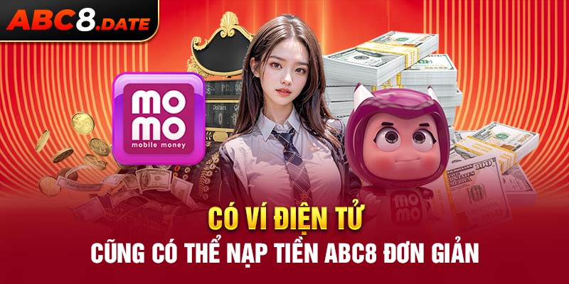 Có ví điện tử cũng có thể nạp tiền ABC8 đơn giản