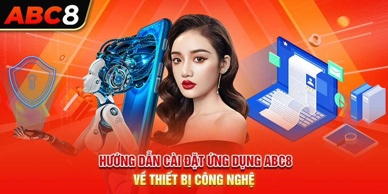 Hướng dẫn cài đặt ứng dụng ABC8 về thiết bị công nghệ