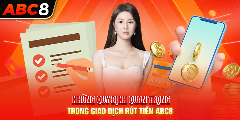 Những quy định quan trọng trong giao dịch rút tiền ABC8