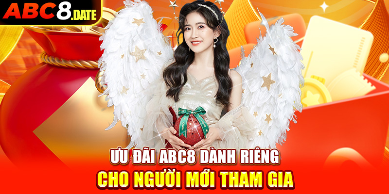 Ưu đãi ABC8 dành riêng cho người mới tham gia