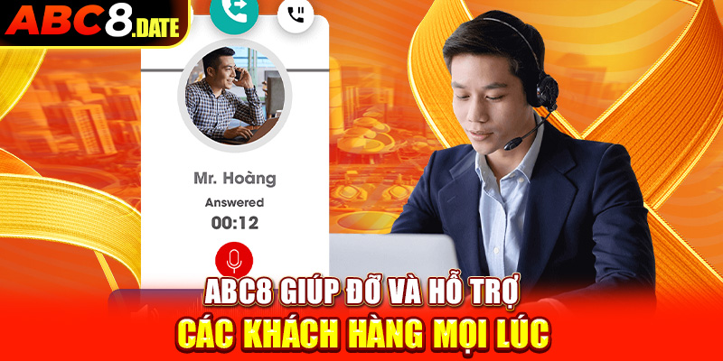  ABC8 giúp đỡ và hỗ trợ các khách hàng mọi lúc