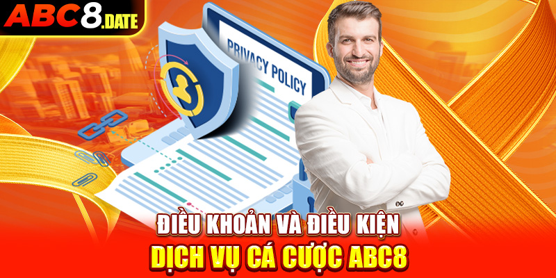 Điều khoản và điều kiện dịch vụ cá cược ABC8