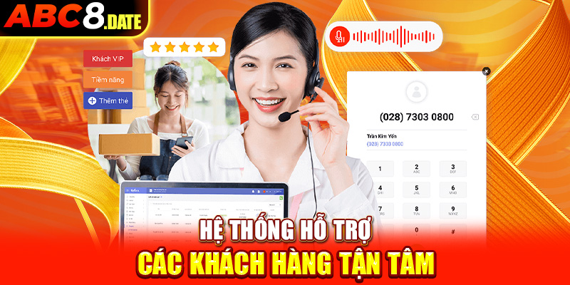 Hệ thống hỗ trợ các khách hàng tận tâm 