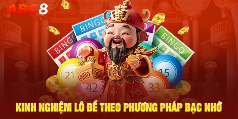 Kinh nghiệm lô đề theo phương pháp bạc nhớ