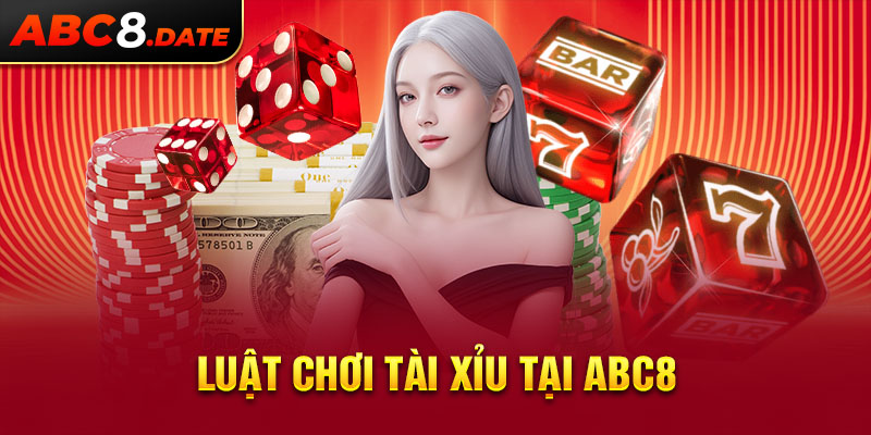 Luật chơi tài xỉu tại ABC8