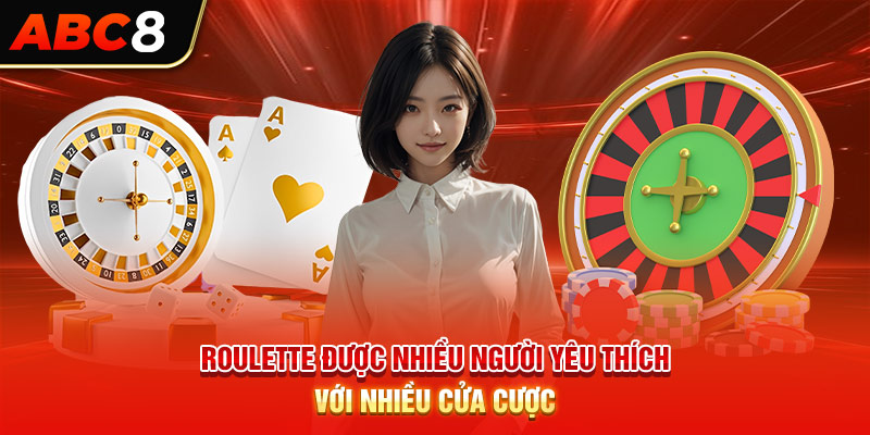 Roulette được nhiều người yêu thích với nhiều cửa cược